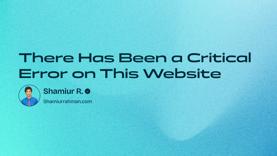 There Has Been a Critical Error on This Website: Quick Fix Guide